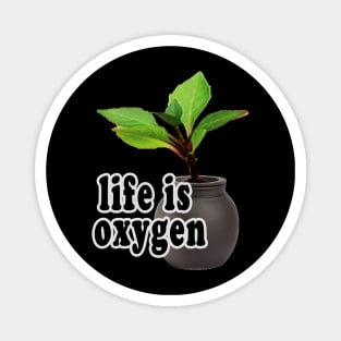 oxygen my life Magnet